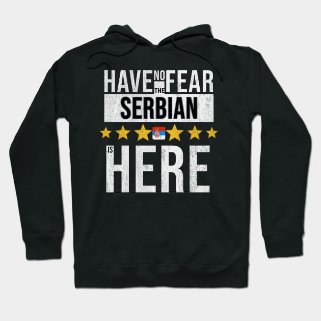 Have No Fear The Serbian Is Here - Gift for Serbian From Serbia Hoodie by Country Flags